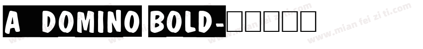 a_DomIno Bold字体转换